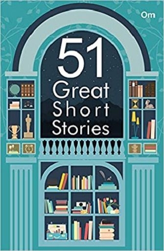 51 Great Short Stories- A Fine Collection of International Short Fiction writers in the World. (Paperback)