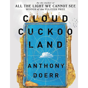 Cloud Cuckoo Land By Anthony Doerr