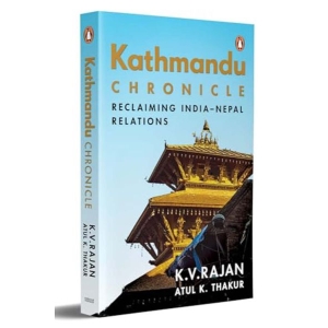 Kathmandu Chronicle - Reclaiming India-Nepal Relationship by K. V. Rajan