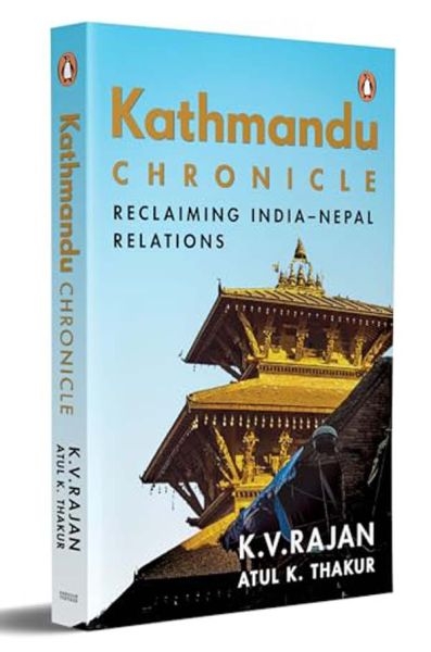 Kathmandu Chronicle - Reclaiming India-Nepal Relationship by K. V. Rajan