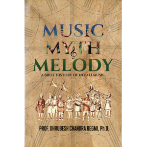 Music Myth & Melody by Prof. Dhrubesh Chandra Regmi