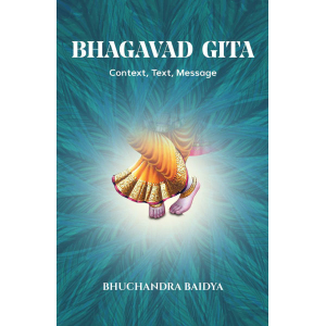 Bhagavd Gita, Context, Text, Message By Bhuchandra Baidya, Spirituality, Paperback, Published By Educational Publishing House