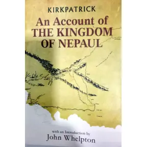 AN ACCOUNT OF THE KINGDOM OF NEPAUL - KIRKPATRIC - HISTORY
