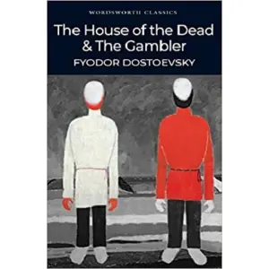 The House of the Dead / The Gambler (Wordsworth Classics) Paperback