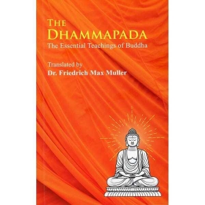 The Dhammapada; BY Fredrich Max Muller; Educational Publishing House