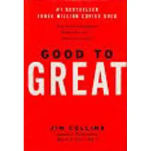 Good to Great By Jim Collins; Co-Author of the Bestselling 'Built to Last': Hardbound