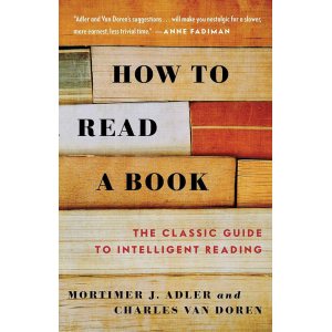 How to Read A Book- A Classic Guide to Intelligent Reading By Mortimer J. Adler and Charles Van Doren, Paperback, Published By Simon And Schuster