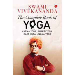 The Complete Book of Yoga; Swami Vivekanand's World Most Popular Books on Karma Yoga, Bhakti Yoga, Raja Yoga, Jnana Yoga-Rupa Publication India