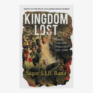 KINGDOM LOST - Politics/History - Sagar S.J.B. Rana