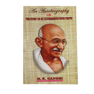 An Autobiography or The Story of My Experiments With Truth - Biography M.K. Gandhi