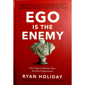 EGO IS THE ENEMY - RYAN HOLIDAY The Flisht to Master Our Greatest Opponent- BUSINESS