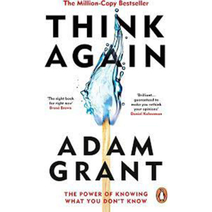 Think Again By Adam Grant; Power of Knowing What You Don't Know; Publisher-Penguin; The Million-Copy Bestseller