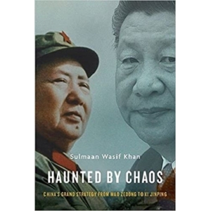 Haunted by Chaos: China’s Grand Strategy from Mao Zedong to Xi Jinping (Hardcover)