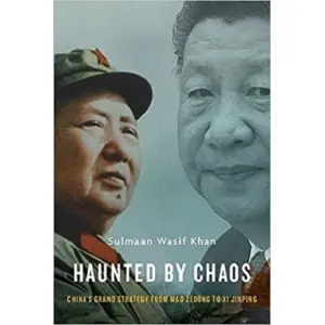 Haunted by Chaos: China’s Grand Strategy from Mao Zedong to Xi Jinping (Hardcover)