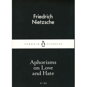 Aphorisms on Love and Hate (English) BY Friedrich Nietzsche