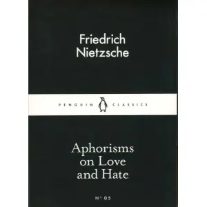 Aphorisms on Love and Hate (English) BY Friedrich Nietzsche