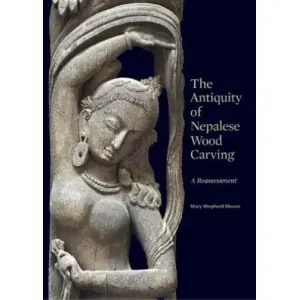 The Antiquity of Nepalese Wood Carving (Hardcover) – Illustrated