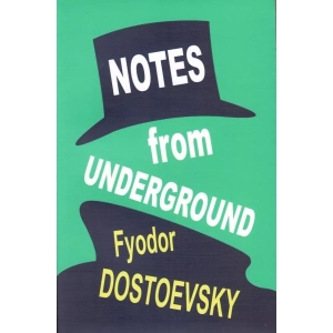 Notes From Underground - Fyodor Dostoevsky