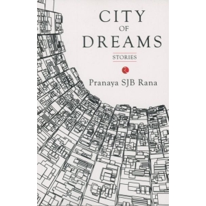 CITY OF DREAMS STORIES By PRANAYA SJB RANA by, Fiction/Short Stories, Paperback, Published By Rupa Publication