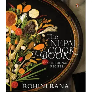 The Nepal Cook Book-108 Regional Recipes By Rohini Rana, Cookery, Hardbound, Published By Penguin Random House India