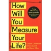 How Will You Measure Your Life ? (English) BY Clayton Christensen/James Allowroth
