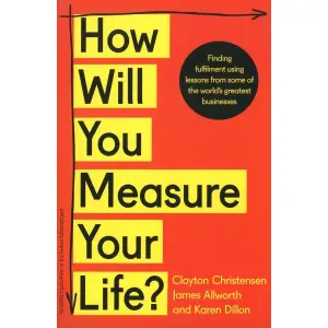 How Will You Measure Your Life ? (English) BY Clayton Christensen/James Allowroth