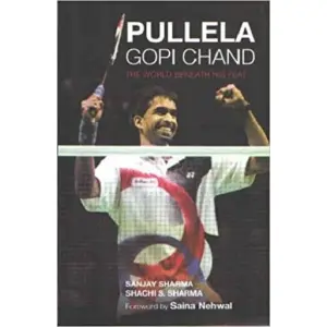 Pullela Gopi Chand: The World Beneath His Feat (Hardcover)