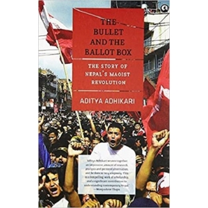 The Bullet and the Ballot Box: The Story of Nepal's Maoist Revolution (Paperback)