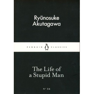 The Life of a stupide Man (English) BY Ryunosuke Akutagawa