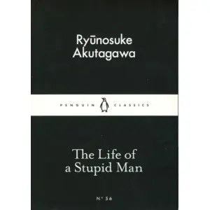 The Life of a stupide Man (English) BY Ryunosuke Akutagawa