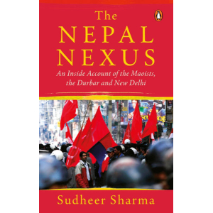 The Nepal Nexus By Sudheer Sharma