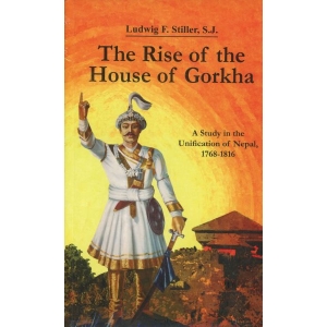 The Rise of the House of Gorkha (Nepali) by Ludwig F. Stiller