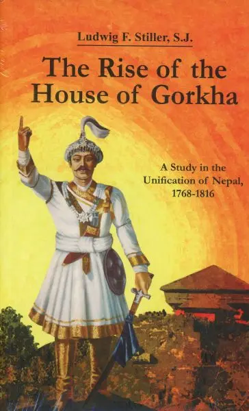 The Rise of the House of Gorkha (Nepali) by Ludwig F. Stiller