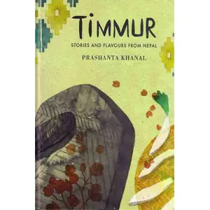 Timmur Stories and Flavours From Nepal By Prasanta Khanal