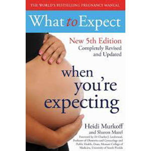 What to Expect When You're Expecting by Heidi Murkoff and Sharon Mazel