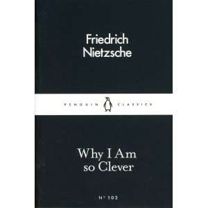 Why I Am so clever (English) By Friedrich Nietzsche