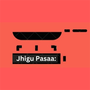 Jhigu Pasaa: